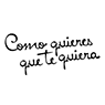 Como quieres que te quiera